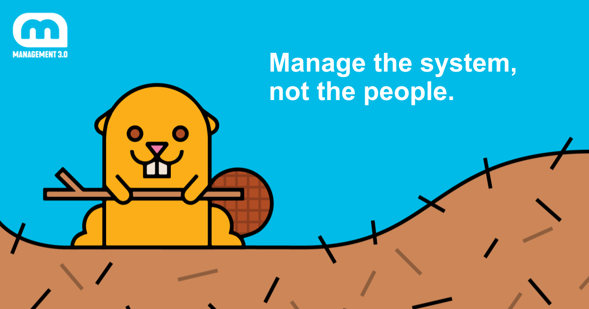 Manage the system, not the people.