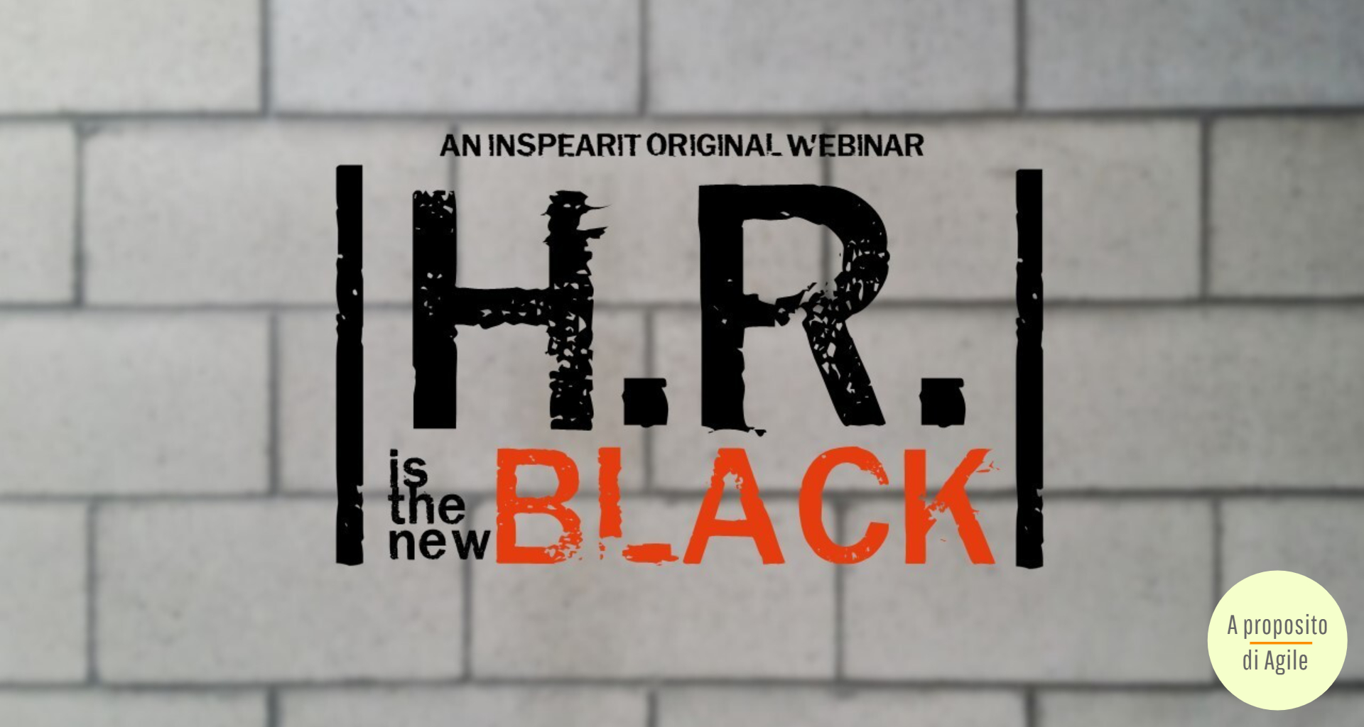 HR is the new black - Webinar - inspearit - A proposito di agile